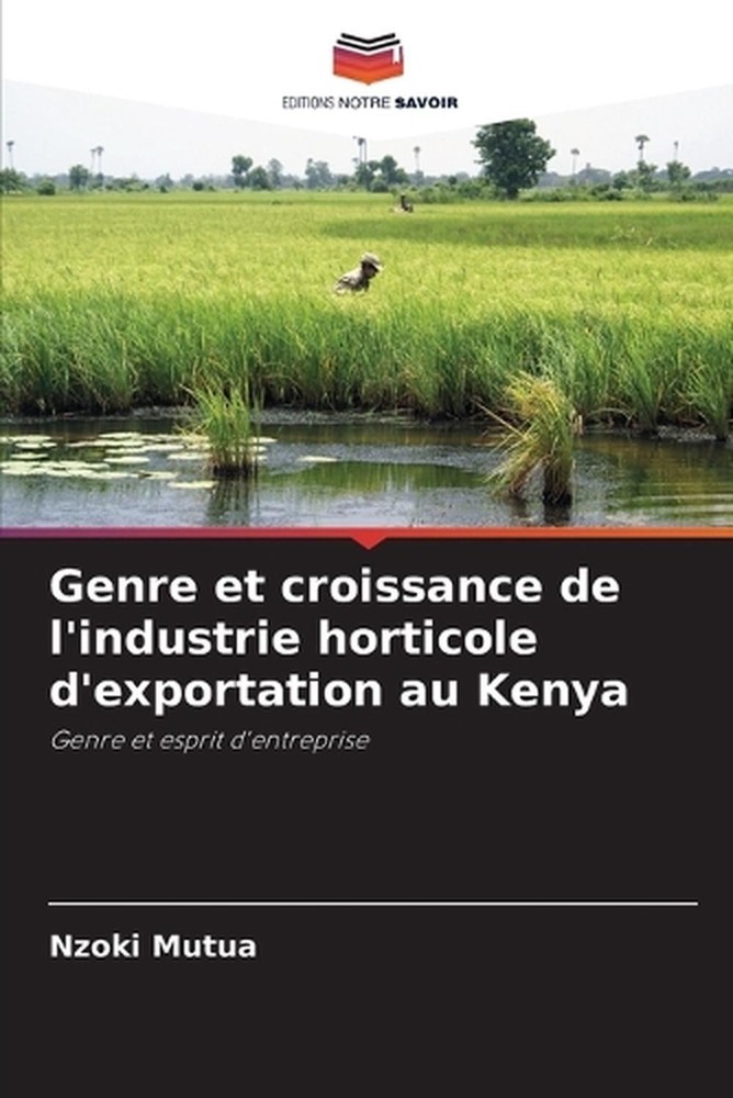 Genre et croissance de l'industrie horticole d'exportation au Kenya by Nzoki Mut