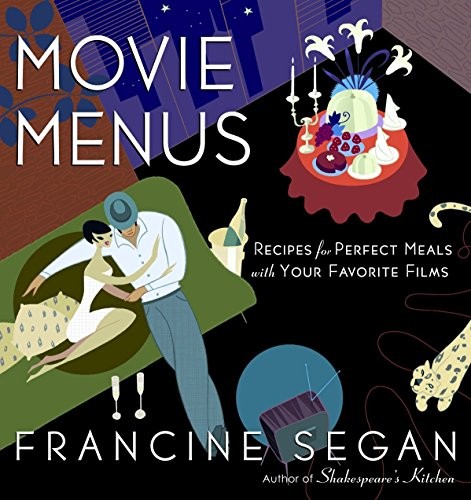 Movie Menus: Recipes for Perfect Meals with Your Favorite Films: