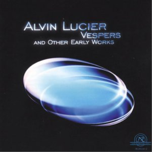 Alvin Lucier Vespers and Other Early Works (CD) Album