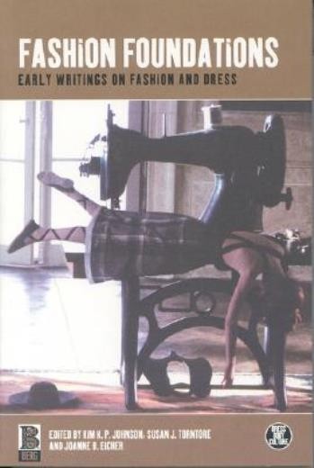 Fashion Foundations: Early Writings On Fashion And Dress