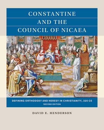 Constantine and the Council of Nicaea, Second Edition: Defining Orthodoxy and