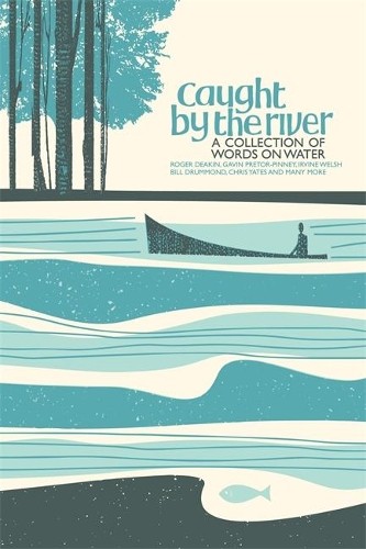 Caught by the River: A Collection of Words on Water by Barrett, Jeff HardbackFREE US DELIVERY | ISBN: 1844036677 | Quality Books