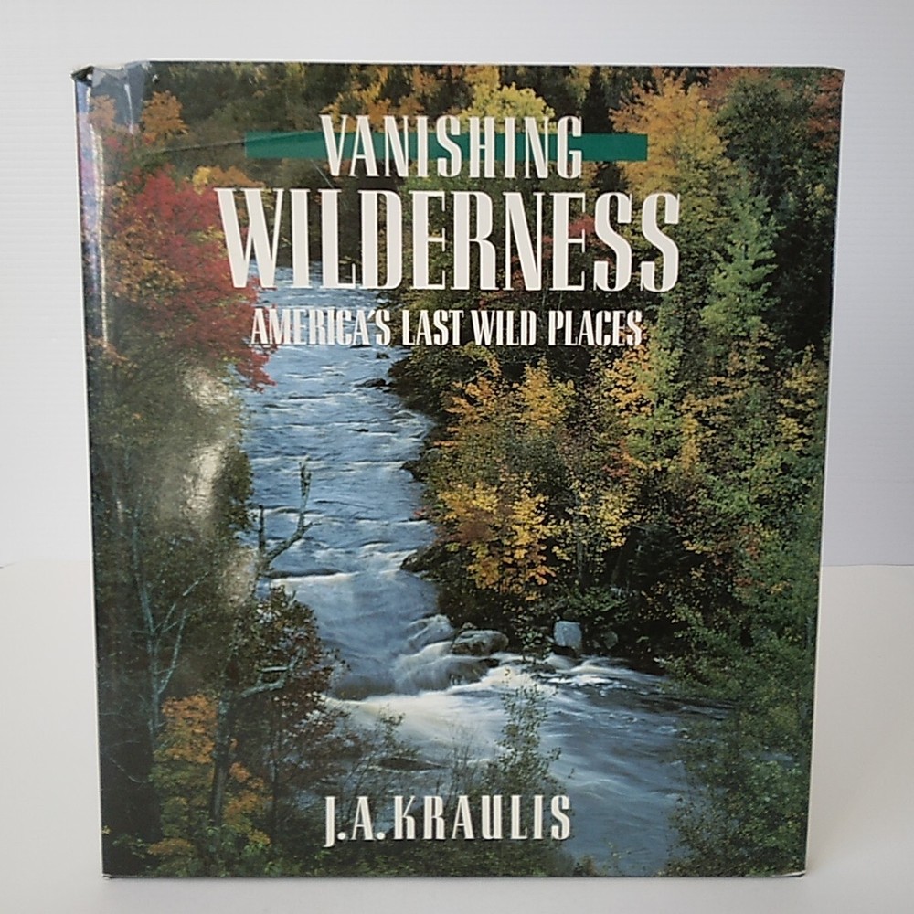 1989 Vanishing Wilderness by J.A. Kraulis Photo Book Arrowood Press HC DJ VG Condition