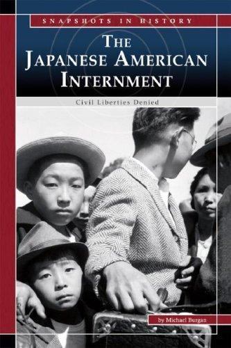The Japanese American Internment: Civil Liberties Denied (Snapshots in History)by Michael Burgan | Good