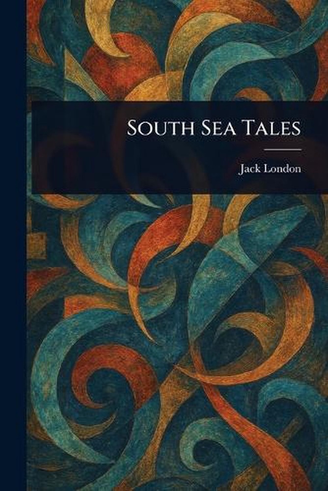 South Sea Tales by Jack London Paperback Book