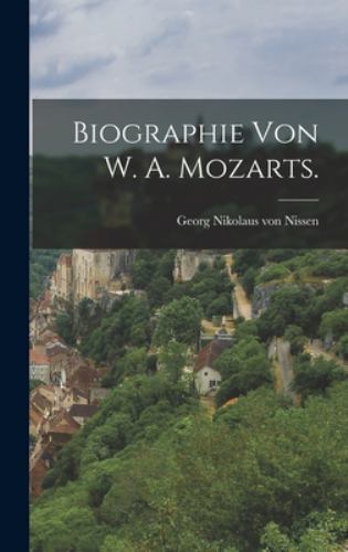 Biographie von W. A. Mozarts. by Von Nissen, Georg Nikolaus, Brand New, Free ...