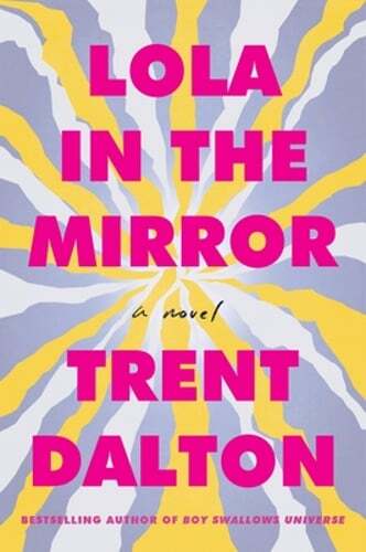 Lola in the Mirror by Trent Dalton: New