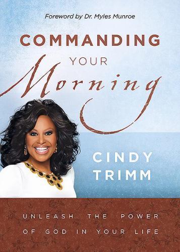 Commanding Your Morning: Unleash the Powe- hardcover, Cindy Trimm, 9781599791777