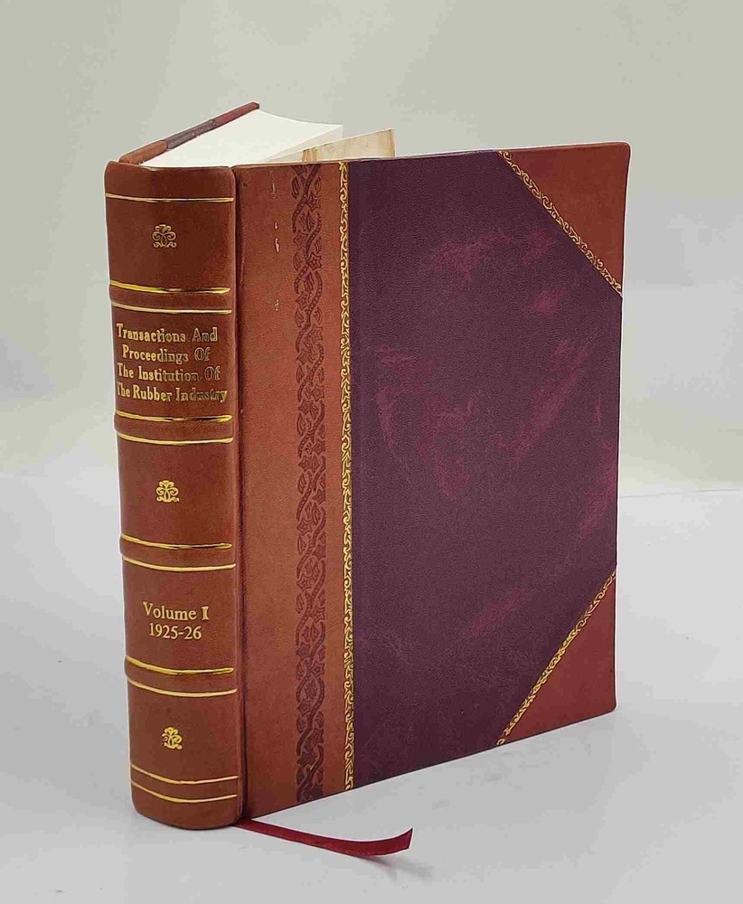 Transactions and proceedings / Institution of the Rubber Industr [Leather Bound]