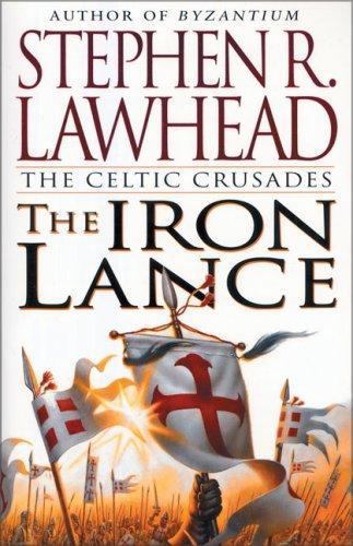 Iron Lance by Stephen Lawhead (1999, Trade Paperback)