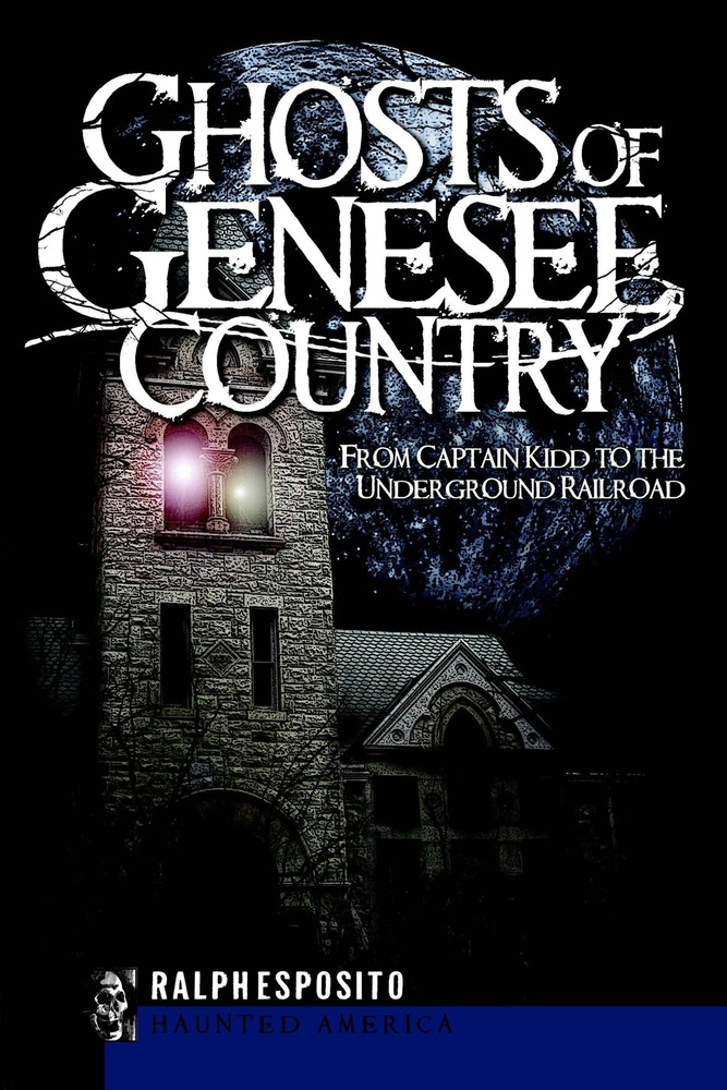 NEW The History Press Ghosts of Genesee Country, NY 9781596298118 Haunted Americ