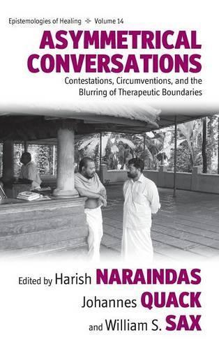 Harish Naraindas Asymmetrical Conversations (Hardback) Epistemologies of Healing