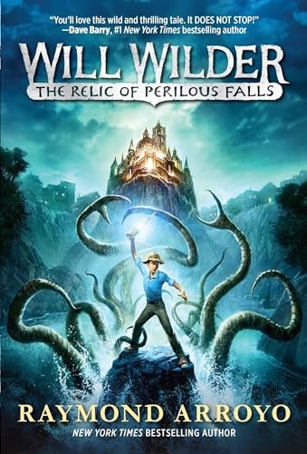 Will Wilder: The Relic of Perilous F..., Raymond Arroyo