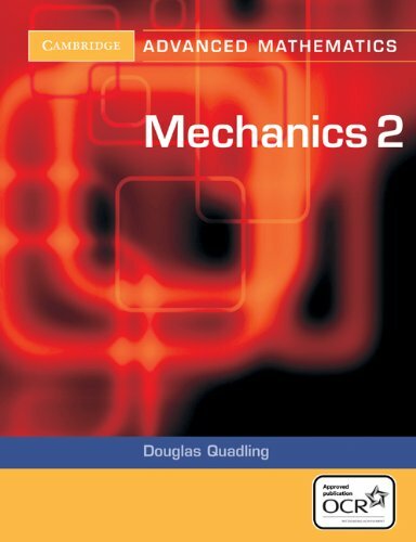 Mechanics 2 for OCR (Cambridge Advanced Level Mathematics) By D