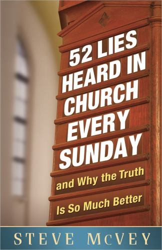 52 Lies Heard in Church Every Sunday: ...., Steve Mcvey