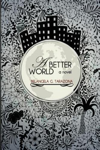A Better World by Tarazona, Belangela G., Brand New, Free shipping in the US