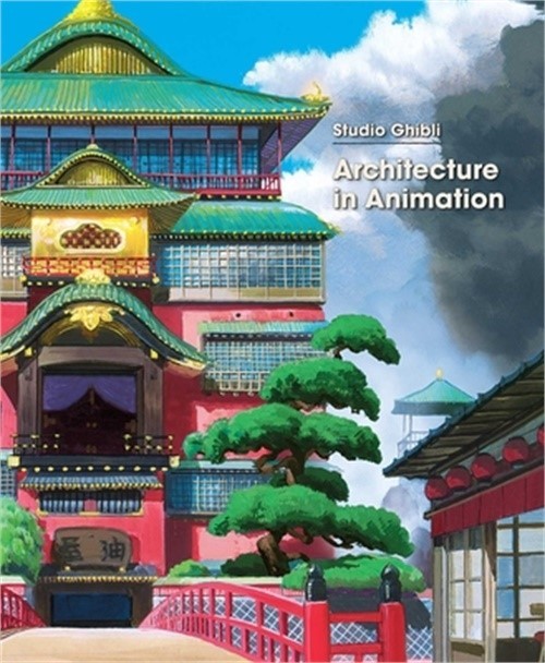 Studio Ghibli: Architecture in Animation (Hardback or Cased Book)