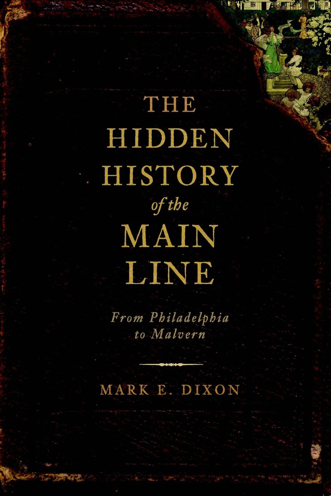 NEW The History Press The Hidden History of the Main Line, PA 9781609490645 Hidd