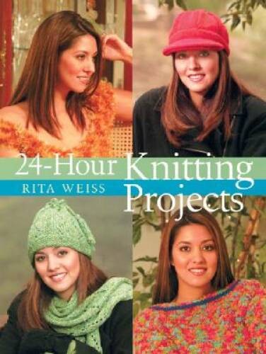 24-Hour Knitting Projects - Hardcover By Weiss, Rita - VERY GOOD