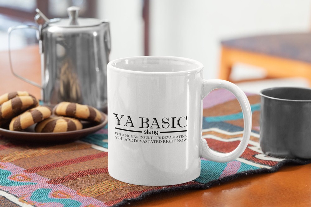 Sassy Words Funny Coffee Mug Ya Basic - White Coffee Mug