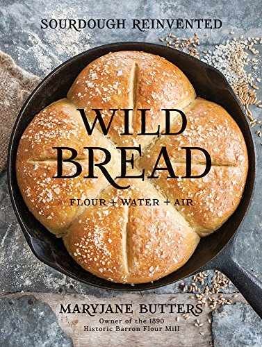 Wild Bread: Sourdough Reinvented - Hardcover, by Butters MaryJane - Very Good