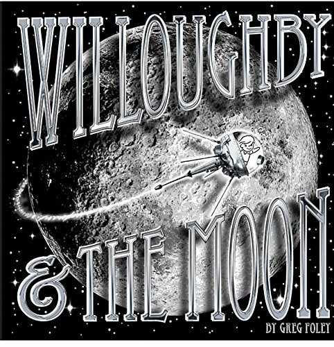 Willoughby & the Moon - Hardcover, by Foley Greg - Very Good