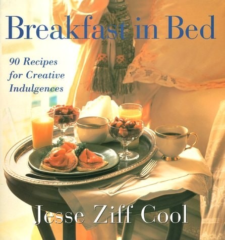 Breakfast in Bed: 90 Recipes for Creative Indulgences by Cool, Jesse Z., Very Go