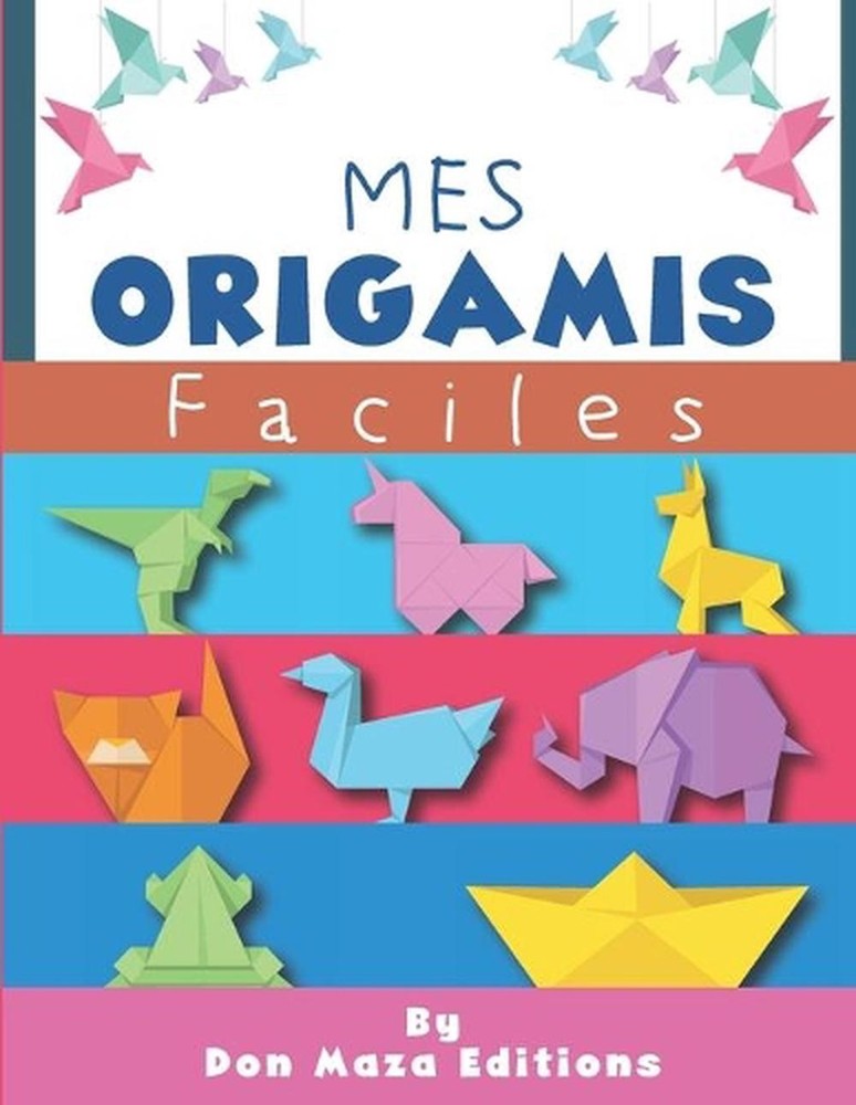 Mes ORIGAMI Faciles: Origami animaux livre pliage papier en couleur Origamis fac