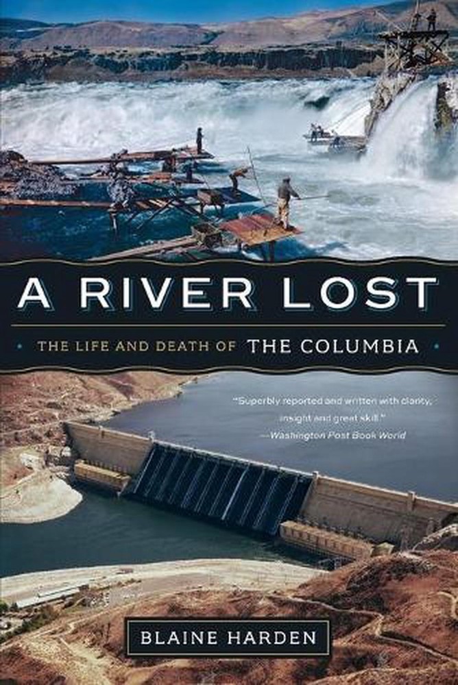 A River Lost: The Life and Death of the Columbia by Blaine Harden (English) Pape