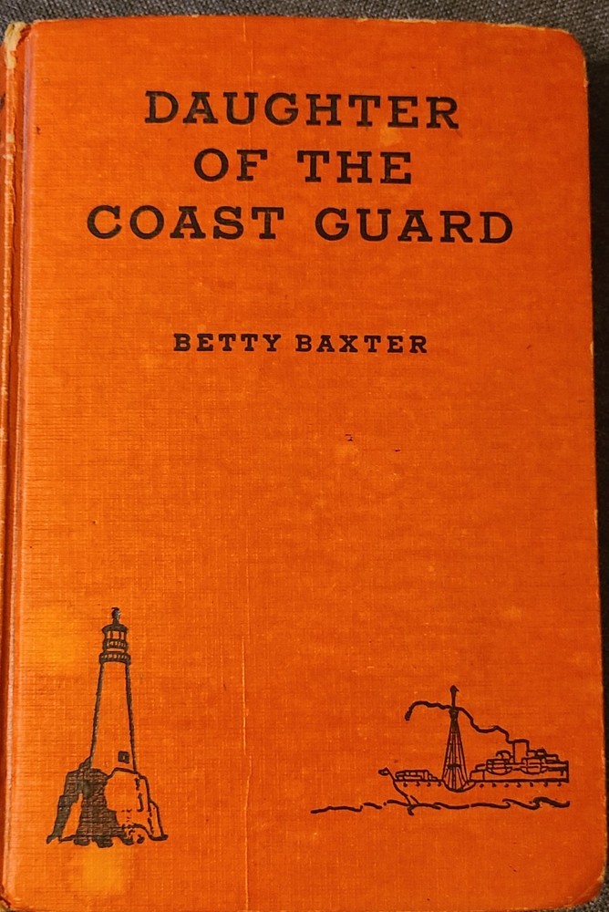 Daughter of the Coast Guard by Betty Baxter Hardcover Book 1938 Goldsmith Pub.