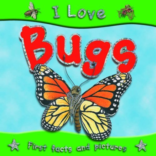 Bugs (I Love) By Steve Parker