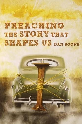 Dan Boone Preaching the Story That Shapes Us (Paperback)Another great item from Rarewaves USA | Free delivery!