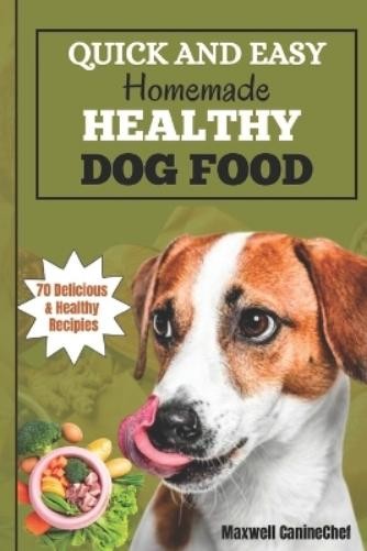 Maxwell Caninechef The Quick and Easy Homemade Healthy Dog Food (Paperback)