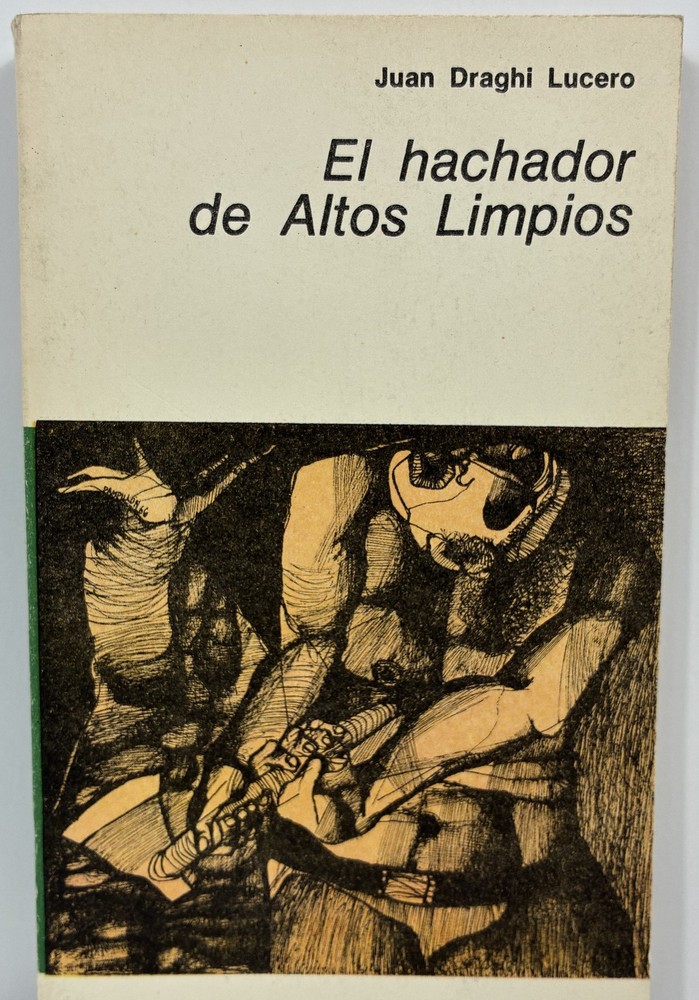 El Hachador de Altos Limpios Juan Draghi Lucero 1966 Spanish Softcover Argentina
