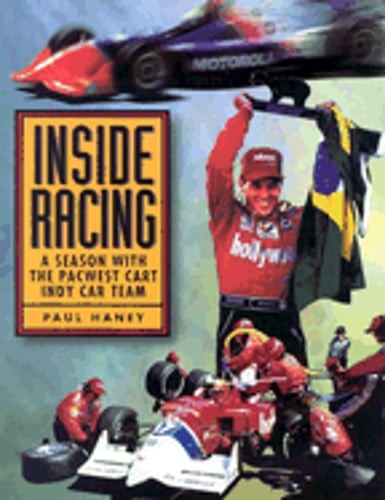 Inside Racing: A Season with the PacWest CART Indy Car Team by Paul Haney: Used