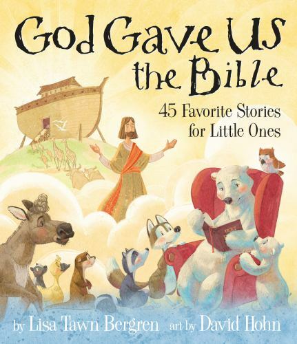 God Gave Us the Bible : Forty-Five Favorite Stories for Little Ones by Lisa ...