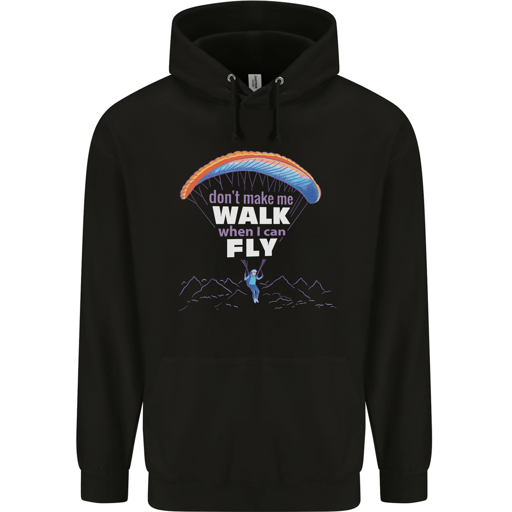 Paragliding Dont Make Me Walk When Can Fly Mens 80% Cotton Hoodie