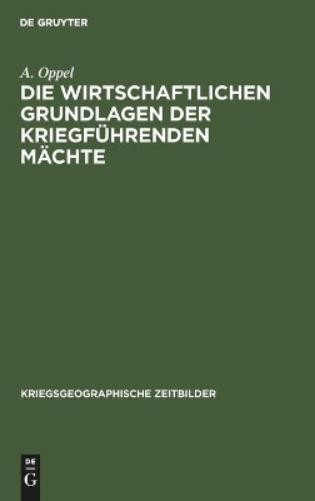 A Oppel Die Wirtschaftlichen Grundlagen Der Kriegführenden Mächte (Hardback)Another great item from Rarewaves USA | Free delivery!