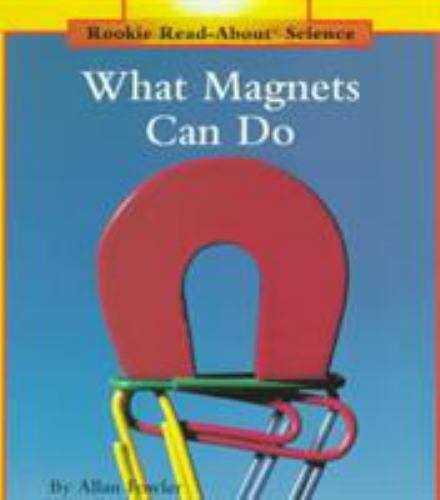 What Magnets Can Do (Rookie Read-About Science: Physical Science: Previous Editi
