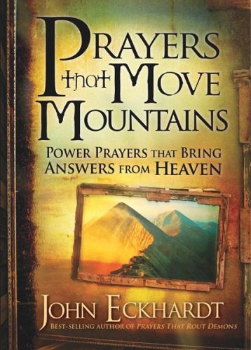 Prayers That Move Mountains: Power P..., Eckhardt, John