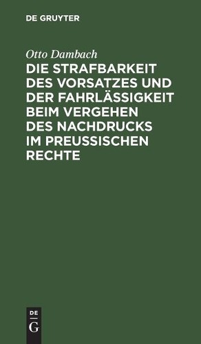 Otto Dambach Die Strafbarkeit Des Vorsatzes Und Der Fahrlässigkeit Be (Hardback)Another great item from Rarewaves USA | Free delivery!