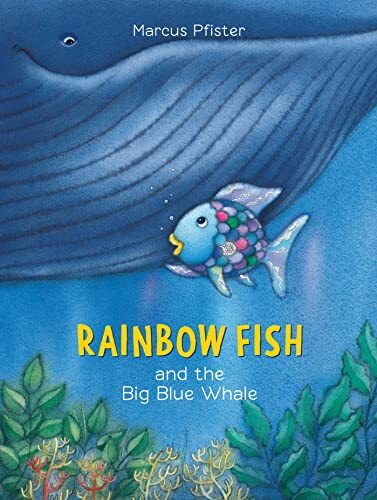 Rainbow Fish and the Big Blue Whale by Marcus Pfister