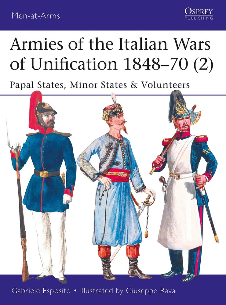 Armies of the Italian Wars of Unification 1848-70 (2) by Gabriele Esposito