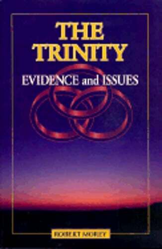 Trinity: Evidence and Issues by Dr. Morey, Robert A: Used