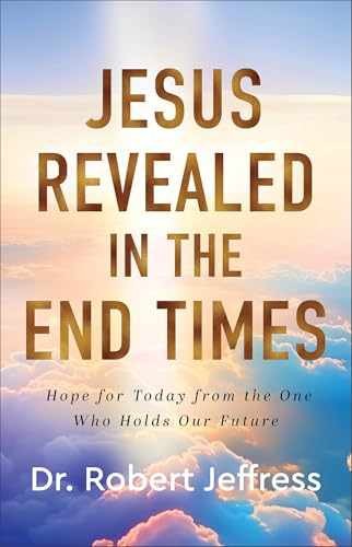 Jesus Revealed in the End - Hardcover, by Dr. Robert Jeffress - Very Good q