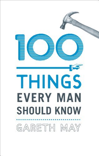 100 Things Every Man Should Know By Gareth May