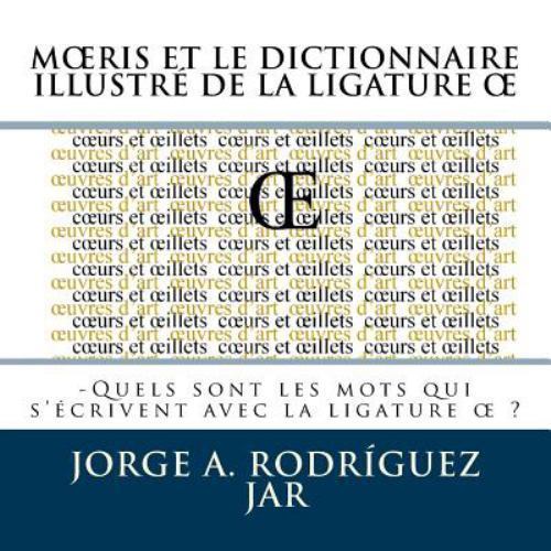 Moeris Et Le Dictionnaire Illustre De La Ligature : Quels Sont Les Mots Qui S...