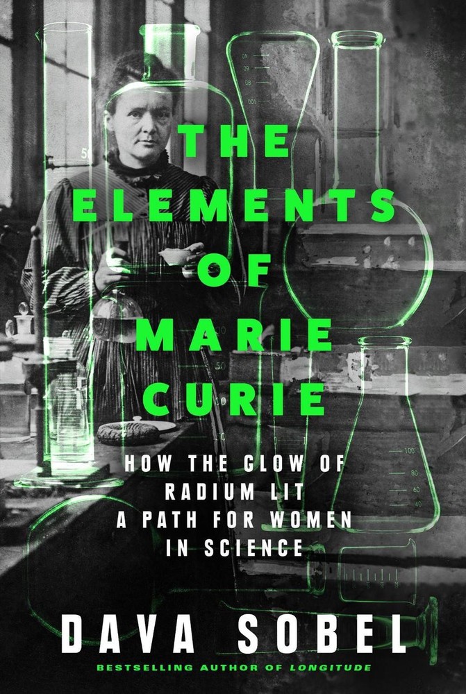 The Elements of Marie Curie: How the Glow of Radium Lit a Path for Women in Scie