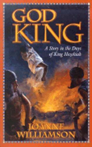 God King: A Story in the Days of King Hezekiah by Joanne Williamson: Used