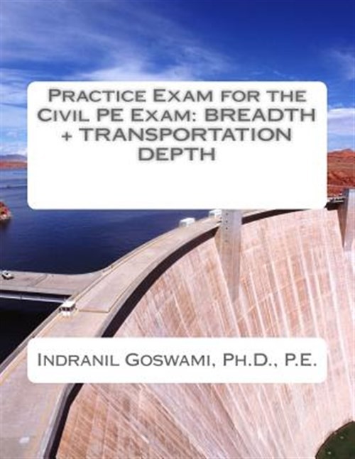 Practice Exam for the Civil Pe Exam : Breadth and Transportation Depth, Paper...